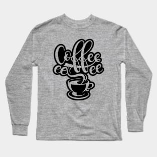 Coffeeeeeee Long Sleeve T-Shirt